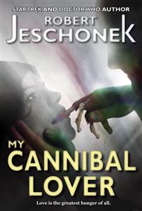 My Cannibal Lover - Robert Jeschonek - E-Book
