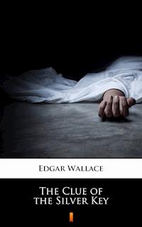 The Clue of the Silver Key - Edgar Wallace - E-Book