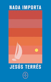 Nada importa - Jesús Terrés - E-Book
