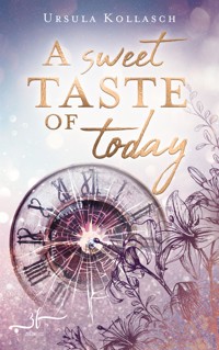 A Sweet Taste of Today - Ursula Kollasch - E-Book