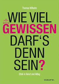 Wie viel Gewissen darf's denn sein? - Thomas Wilhelm - E-Book
