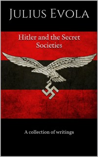 Hitler And The Secret Societies - Julius Evola - E-Book