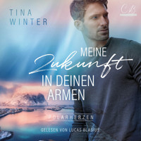 Meine Zukunft in deinen Armen - Tina Winter - Hörbuch
