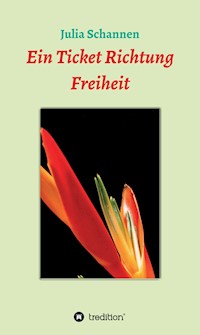 Ein Ticket Richtung Freiheit - Julia Schannen - E-Book