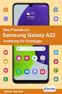 Das Praxisbuch Samsung Galaxy A22 - Anleitung für Einsteiger - Rainer Gievers - E-Book