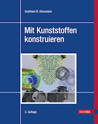 Mit Kunststoffen konstruieren - Gottfried W. Ehrenstein - E-Book