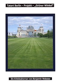 Tatort Berlin - Projekt Grüner Winkel - Benjamin Webster - E-Book