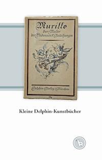 Kleine Delphin-Kunstbücher - Kurt Dröge - E-Book
