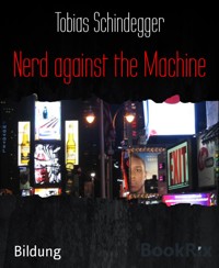 Nerd against the Machine - Tobias Schindegger - kostenlos E-Book