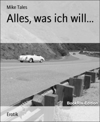 Alles, was ich will... - Mike Tales - E-Book