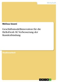 Geschäftsmodellinnovation für die HelloFresh SE. Verbesserung der Kundenbindung - Melissa Usseni - E-Book