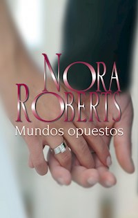 Mundos opuestos - Nora Roberts - E-Book