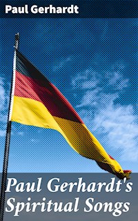 Paul Gerhardt's Spiritual Songs - Paul Gerhardt - E-Book