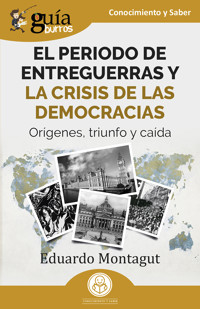 GuíaBurrros: El periodo de Entreguerras y las crisis de las democracias - Eduardo Montagut - E-Book