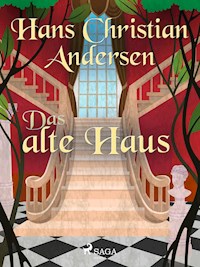 Das alte Haus - Hans Christian Andersen - E-Book