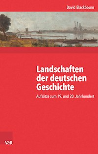 Landschaften der deutschen Geschichte - David Blackbourn - E-Book