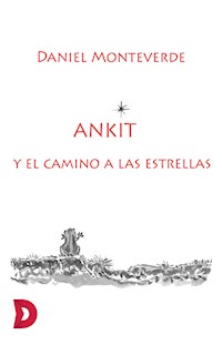 Ankit y el camino a las estrellas - Daniel Monteverde - E-Book