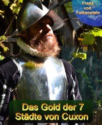 Das Gold der 7 Städte von Cuxon - Franz von Falkenstein - kostenlos E-Book