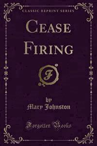 Cease Firing - Mary Johnston - E-Book