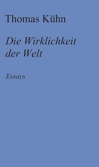Die Wirklichkeit der Welt - Thomas Kuhn - E-Book