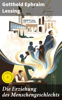 Die Erziehung des Menschengeschlechts - Gotthold Ephraim Lessing - E-Book