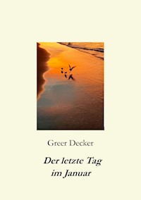 Der letzte Tag im Januar - Greer Decker - E-Book
