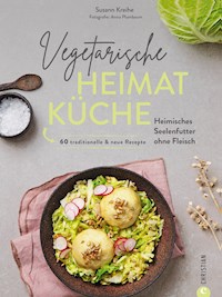 Vegetarische Heimatküche - Susann Kreihe - E-Book