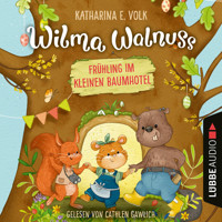 Frühling im kleinen Baumhotel - Wilma Walnuss, Teil 2 (Ungekürzt) - Katharina E. Volk - Hörbuch