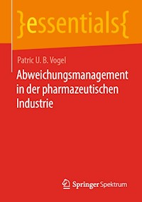 Abweichungsmanagement in der pharmazeutischen Industrie - Patric U. B. Vogel - E-Book