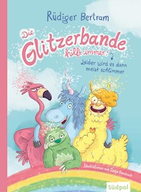 Die Glitzerbande hilft immer! (Leider wird es dann meist schlimmer) - Rüdiger Bertram - E-Book
