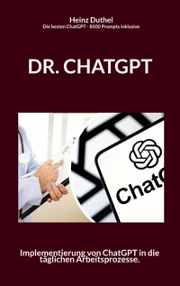 Dr. Chatgpt - Heinz Duthel - E-Book