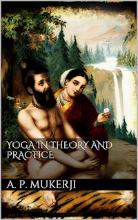Yoga in Theory and Practice - A.p. Mukerji - E-Book