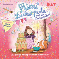 Mimi Zuckerperle und die Zauberbäckerei – Das große Knuspertorten-Abenteuer - Sandra Grimm - Hörbuch