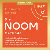 Für immer schlank: Die Noom-Methode. Minimale Einschränkung, maximale Wirkung: Mit kleinen Verhaltensänderungen das Wohlfühlgewicht erreichen und halten - Noom Inc. - Hörbuch