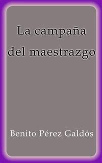 La campaña del maestrazgo - Benito Pérez Galdòs - E-Book