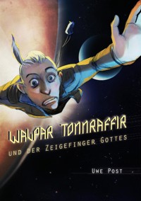 Walpar Tonnraffir und der Zeigefinger Gottes - Uwe Post - E-Book