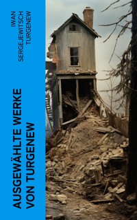 Ausgewählte Werke von Turgenew - Iwan Sergejewitsch Turgenew - E-Book