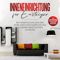 Inneneinrichtung für Einsteiger: Mit einer stilvollen und durchdachten Einrichtung zu einem gemütlichen Zuhause - inkl. Einrichtungstipps und individuellen Wohnideen für garantierte Wohlfühleffekte - Antje Martens - Hörbuch
