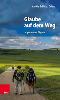 Glaube auf dem Weg - Amélie Gräfin zu Dohna - E-Book