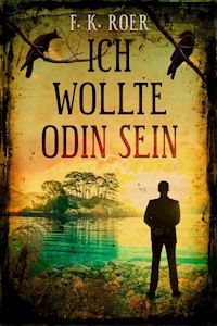 Ich wollte Odin sein - F. K. Roer - E-Book