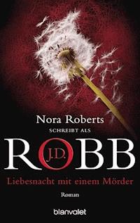 Liebesnacht mit einem Mörder - J.D. Robb - E-Book