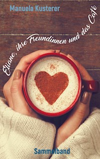 Eliane, ihre Freundinnen und das Café - Manuela Kusterer - E-Book