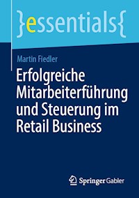 Erfolgreiche Mitarbeiterführung und Steuerung im Retail Business - Martin Fiedler - E-Book