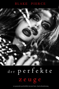 Der Perfekte Zeuge (Ein spannender Psychothriller mit Jessie Hunt—Band Achtundzwanzig) - Blake Pierce - E-Book