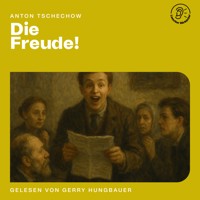 Die Freude! - Anton Tschechow - Hörbuch