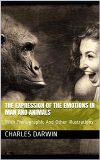 The Expression of the Emotions in Man and Animals - Charles Darwin. - E-Book