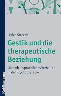 Gestik und die therapeutische Beziehung - Ulrich Streeck - E-Book