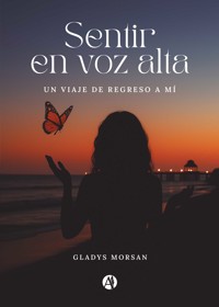 Sentir en voz alta - Gladys Morsan - E-Book