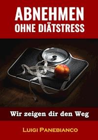 Abnehmen ohne Diätstress - Luigi Panebianco - E-Book