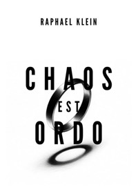 Chaos est Ordo - Raphael Klein - E-Book